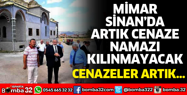 MİMAR SİNAN CAMİİ'NDE ARTIK CENAZE NAMAZI KILINMAYACAK