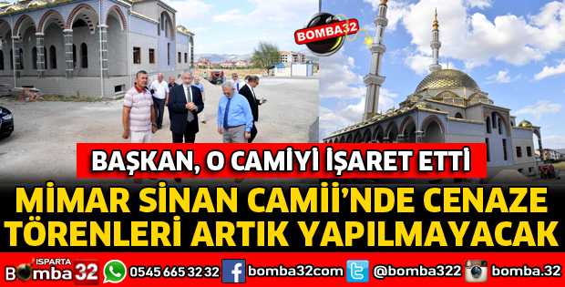 MİMAR SİNAN CAMİİNDE CENAZE TÖRENLERİ ARTIK OLMAYACAK