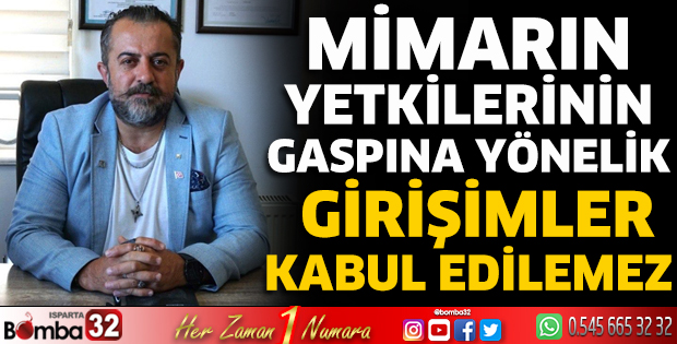 Mimarın yetkilerinin gaspına yönelik girişimler kabul edilemez