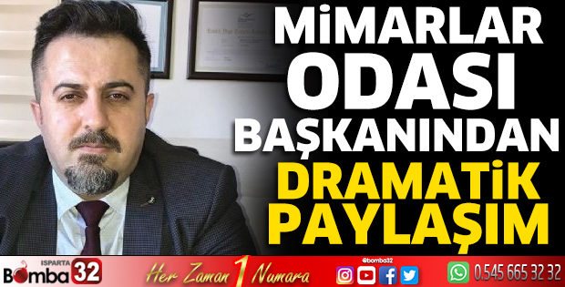 Mimarlar Odası Başkanından dramatik paylaşım