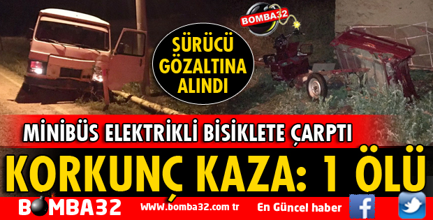 MİNİBÜS ELEKTRİKLİ BİSİKLETE ÇARPTI 1 ÖLÜ