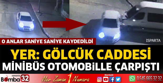 Minibüs ile otomobilin çarpıştığı an