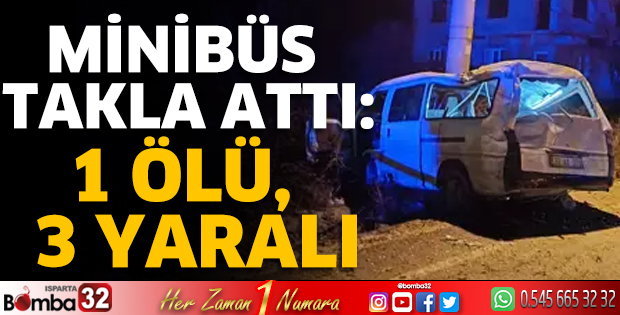 Minibüs takla attı: 1 ölü, 3 yaralı