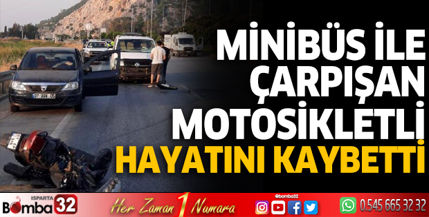 Minibüsle çarpışan motosikletli hayatını kaybetti