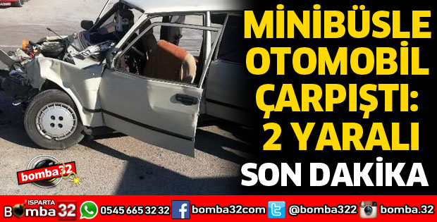 MİNİBÜSLE OTOMOBİL ÇARPIŞTI