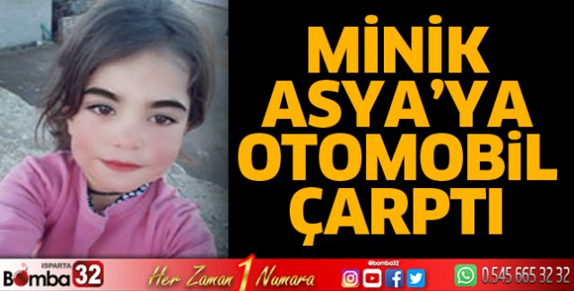 Minik Asya'ya otomobil çarptı