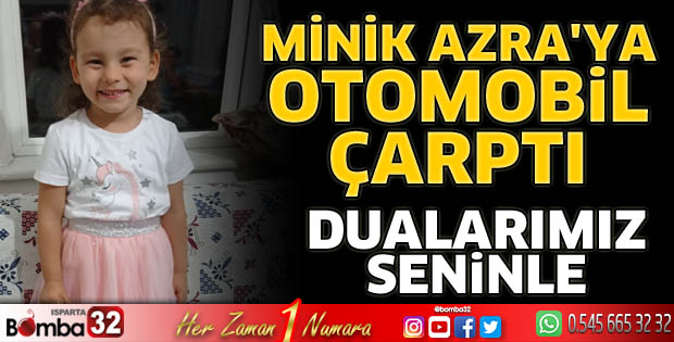 Minik Azra'ya otomobil çarptı
