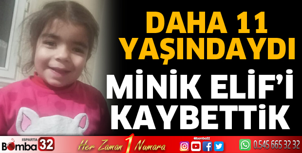 Minik Elif'i kaybettik