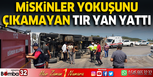 Miskinler Yokuşu'nu çıkamayan TIR yan yattı