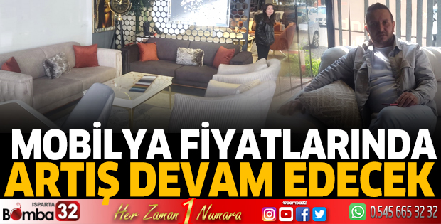 Mobilya fiyatlarında artış devam edecek 