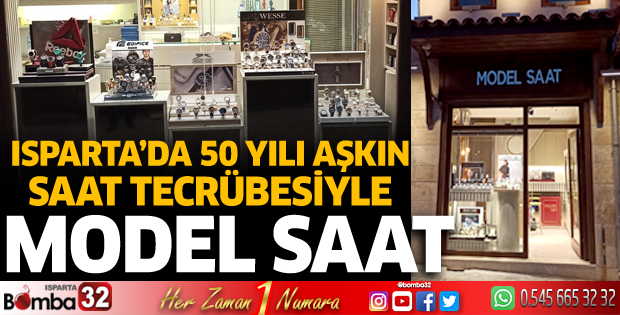 Model Saat: Isparta'da 50 yılı aşkın tecrübe