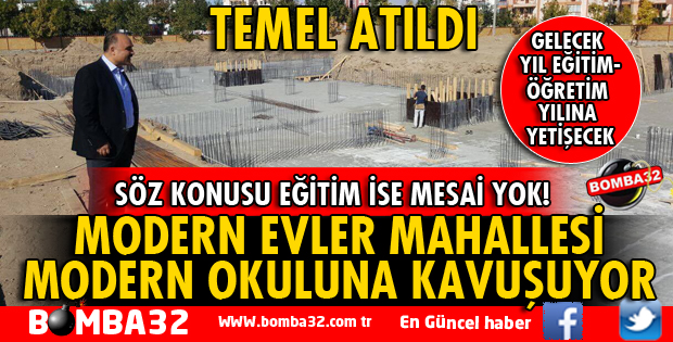 MODERN EVLER MAHALLESİ MODERN OKULUNA KAVUŞUYOR