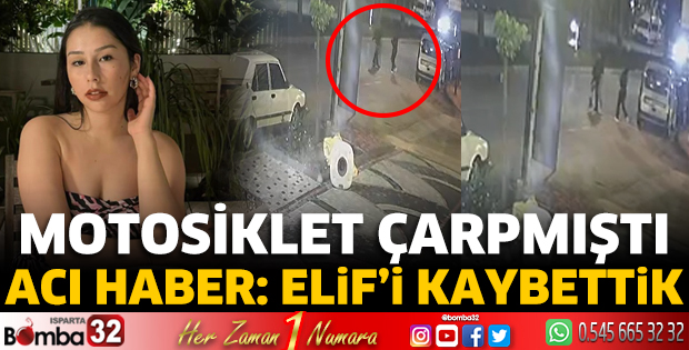 Motosiklet çarpmıştı: Acı Haber Elif’i kaybettik