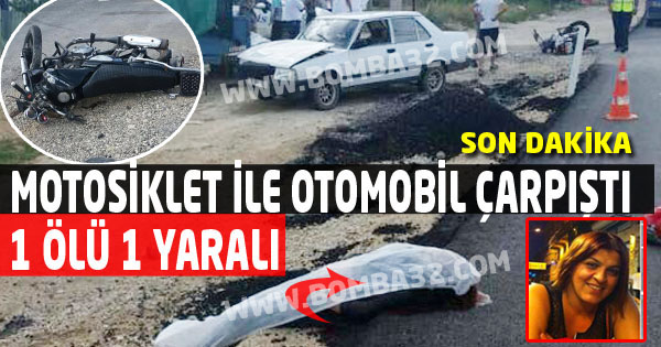 MOTOSİKLET İLE OTOMOBİL ÇARPIŞTI