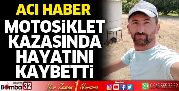 Motosiklet kazasında hayatını kaybetti