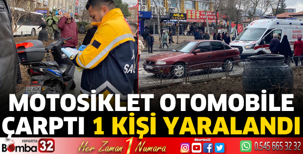 Motosiklet otomobile çarptı 1 kişi yaralandı 