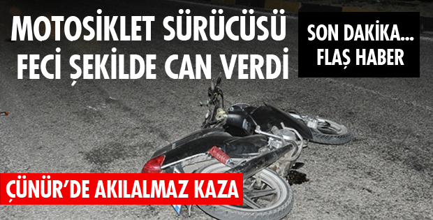 MOTOSİKLET SÜRÜCÜSÜ ÖLDÜ