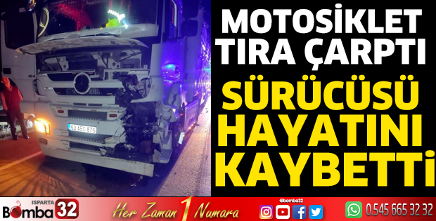 Motosiklet tıra çarptı sürücüsü hayatını kaybetti