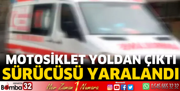 Motosiklet yoldan çıktı sürücüsü yaralandı 