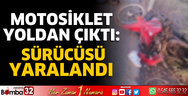 Motosiklet yoldan çıktı sürücüsü yaralandı 