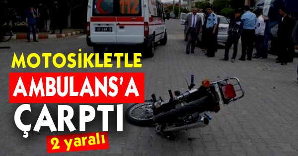Motosikletle Ambulans'a Çarptı