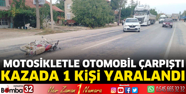 Motosikletle otomobil çarpıştı 1 yaralı