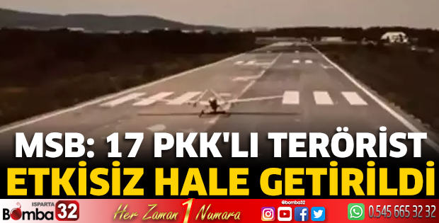MSB: 17 PKK'lı terörist etkisiz hale getirildi