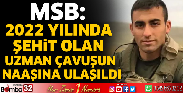 MSB: 2022 yılında şehit olan uzman çavuşun naaşına ulaşıldı