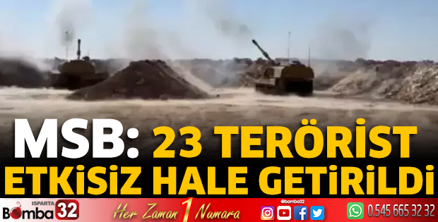 MSB: 23 terörist etkisiz hale getirildi