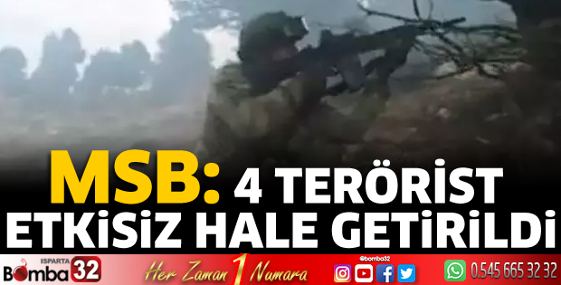 MSB: 4 terörist etkisiz hale getirildi