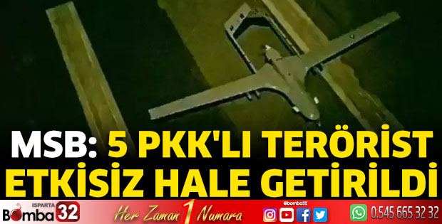 MSB: 5 PKK'lı terörist etkisiz hale getirildi
