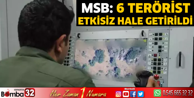 MSB: 6 terörist etkisiz hale getirildi