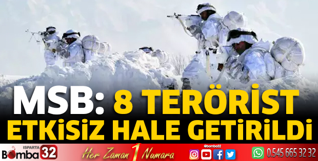 MSB: 8 terörist etkisiz hale getirildi