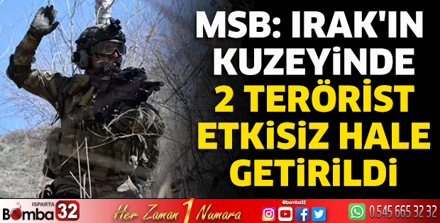 MSB: Irak'ın kuzeyinde 2 terörist etkisiz hale getirildi