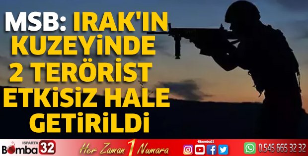 MSB: Irak'ın kuzeyinde 2 terörist etkisiz hale getirildi