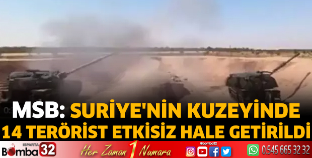 MSB: Suriye'nin kuzeyinde 14 terörist etkisiz hale getirildi