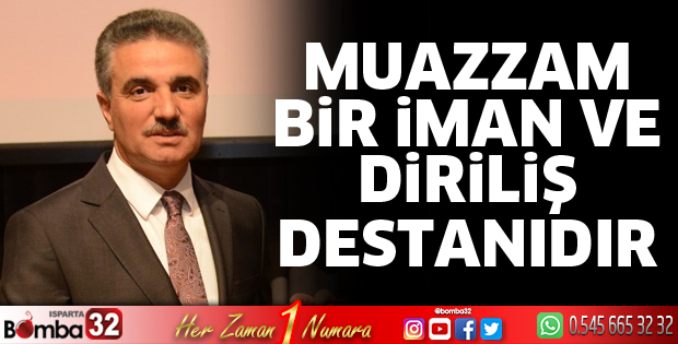 Muazzam bir iman ve diriliş destanıdır