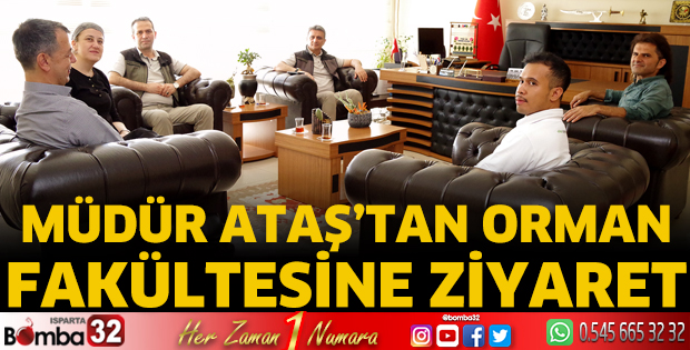 Müdür Ataş'tan Orman Fakültesine ziyaret