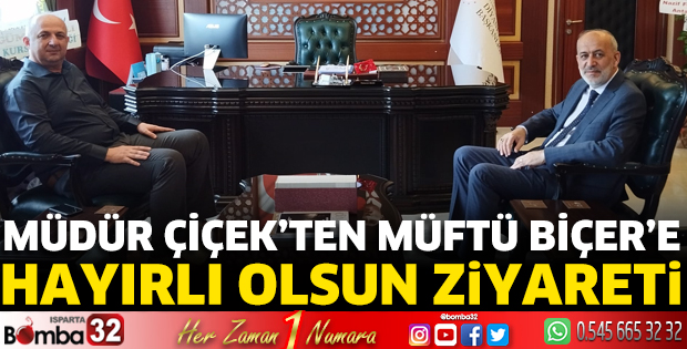 Müdür Çiçek'ten Müftü Biçer'e hayırlı olsun ziyareti