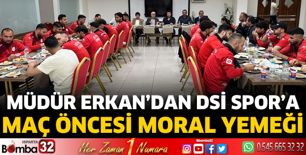 Müdür Erkan’dan DSİ Spor’a maç öncesi moral yemeği