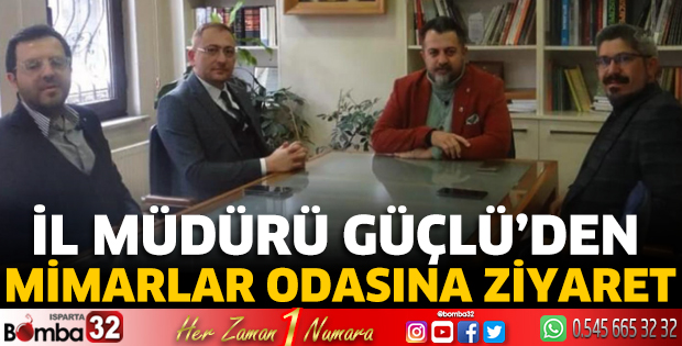 Müdür Güçlü’den Mimarlar Odasına ziyaret 