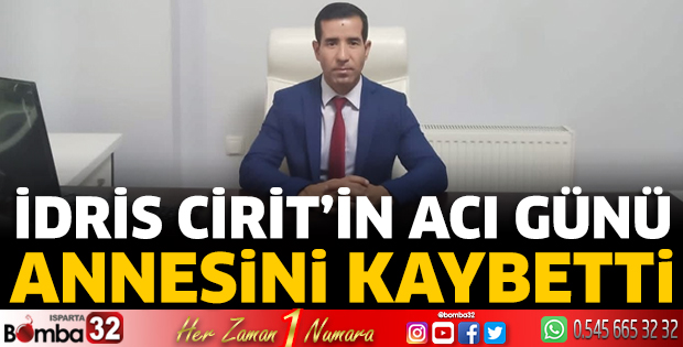 Müdür İdris Cirit'in acı günü