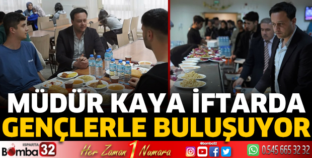 Müdür Kaya iftarda öğrencilerle buluşuyor