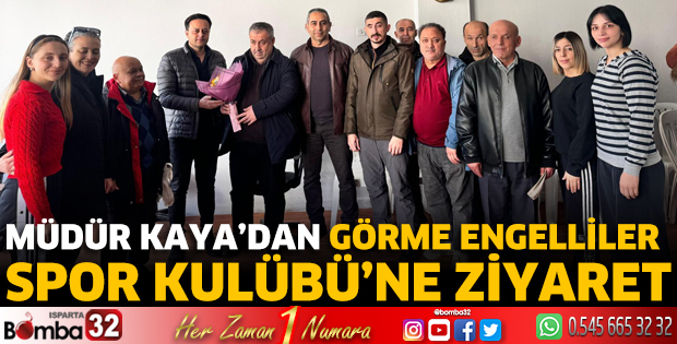 Müdür Kaya’dan Görme Engelliler Spor Kulübü’ne ziyaret