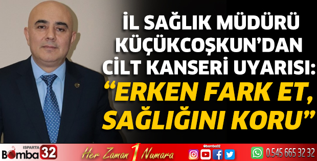 Müdür Küçükcoşkun’dan cilt kanseri uyarısı