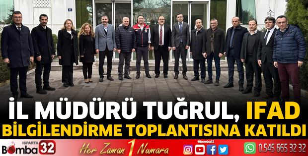 Müdür Tuğrul IFAD bilgilendirme toplantısına katıldı