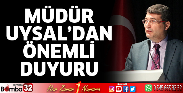 Müdür Uysal’dan önemli duyuru