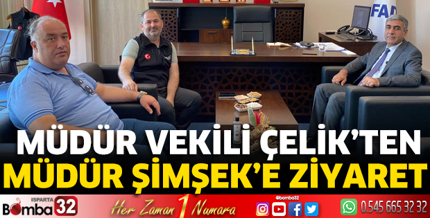 Müdür vekili Çelik’ten Müdür Şimşek’e ziyaret 