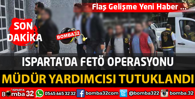 MÜDÜR YARDIMCISI MEHMET G. FETÖ ÜYELİĞİNDEN TUTUKLANDI