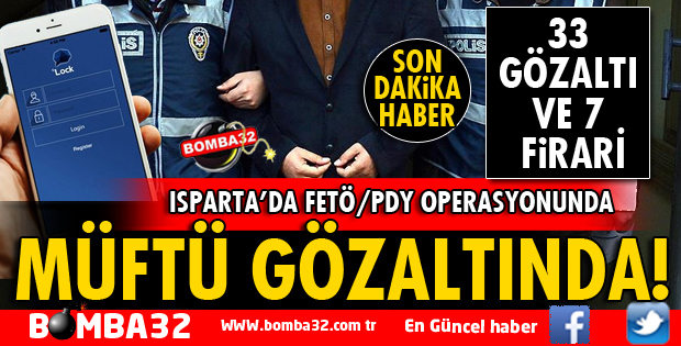 MÜFTÜ FETÖ/PDY OPERASYONUNDA GÖZALTINA ALINDI
